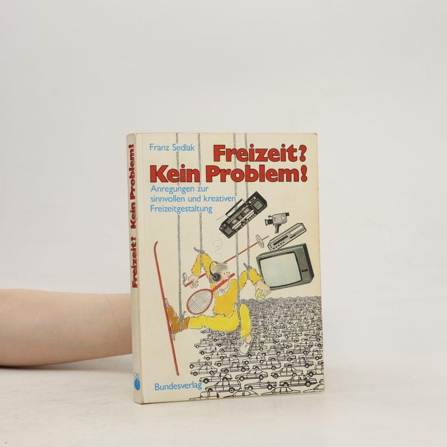 Franz Sedlak Freizeit? Kein Problem!