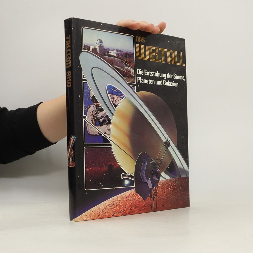 Autorenkollektiv Das Weltall: Die Enststehung der Sonne, Planeten und Galaxien