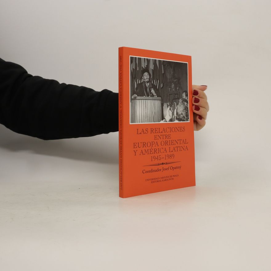 Josef Opatrný Las relaciones entre Europa Oriental y América Latina 1945-1989
