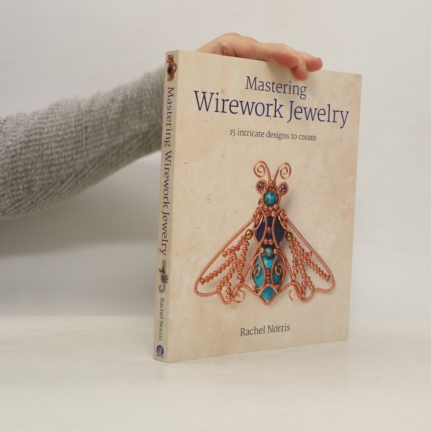 Rachel Norris Mastering Wirework Jewelry