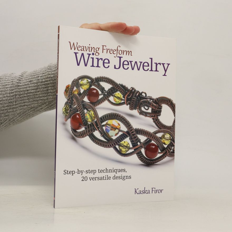 Firor Kaska Weaving Freeform Wire Jewelry