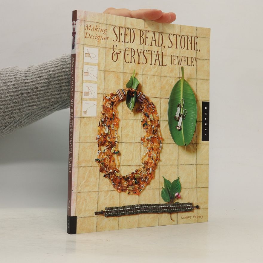 Tammy Powley Making Designer Seed Bead, Stone, and Crystal Jewelry