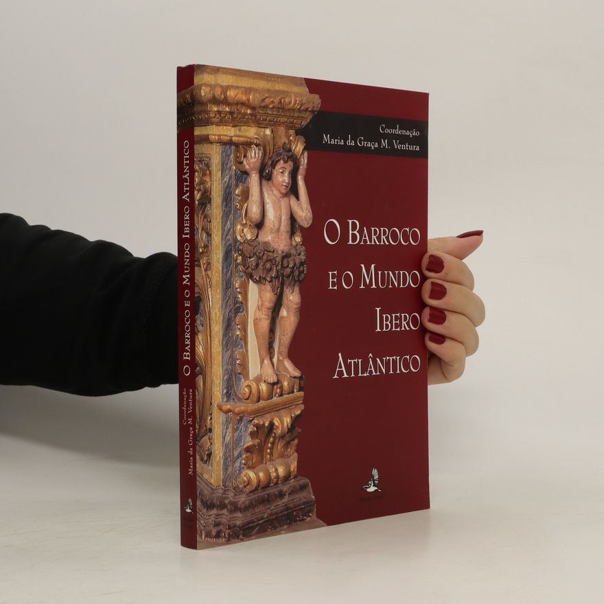 Maria da Graça Mateus Ventura O barroco e o mundo ibero-atlântico