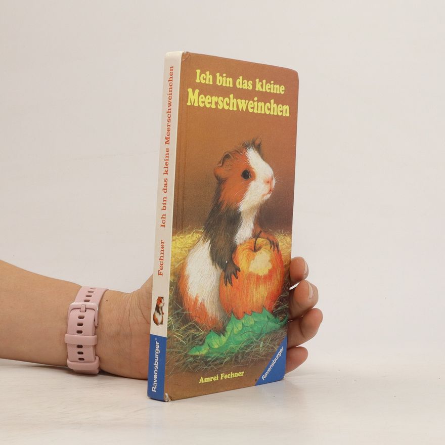 Amrei Fechner Ich bin das kleine Meerschweinchen