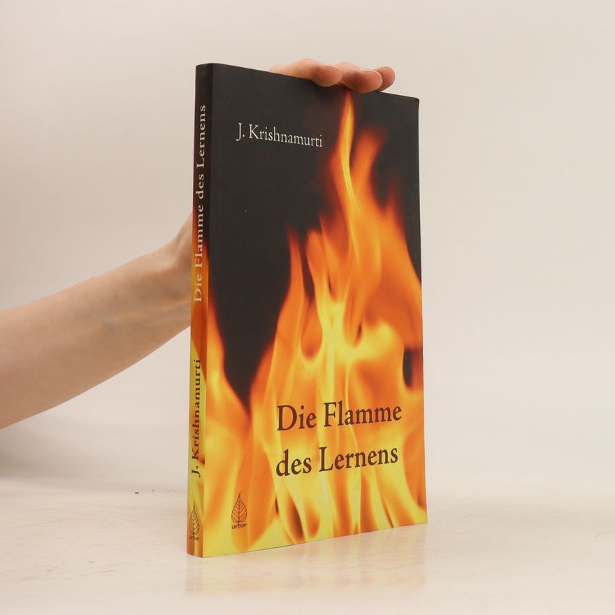 Jiddu Krishnamurti Die Flamme des Lernens