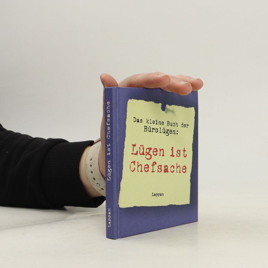 Bruce T. Smith Das kleine Buch der Bürolügen: Lügen ist Chefsache