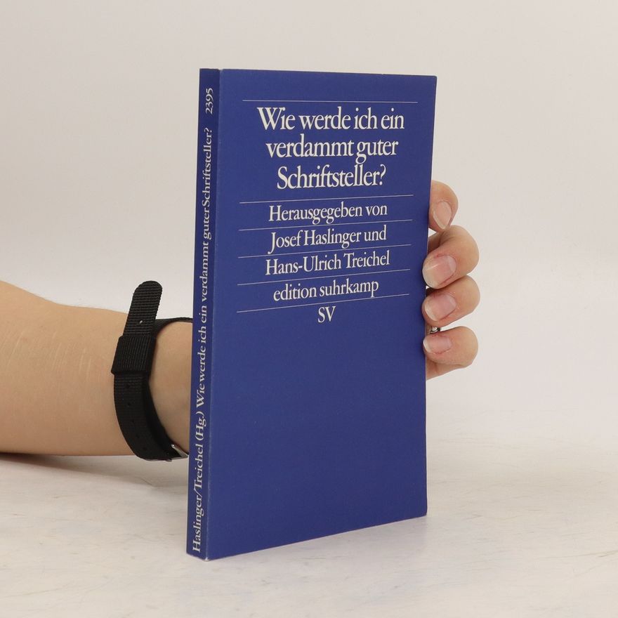 Josef Haslinger Wie werde ich ein verdammt guter Schriftsteller?