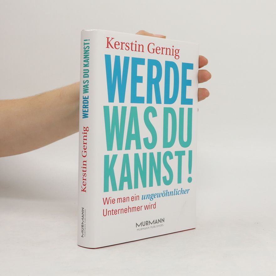 Kerstin Gernig Werde, was du kannst!