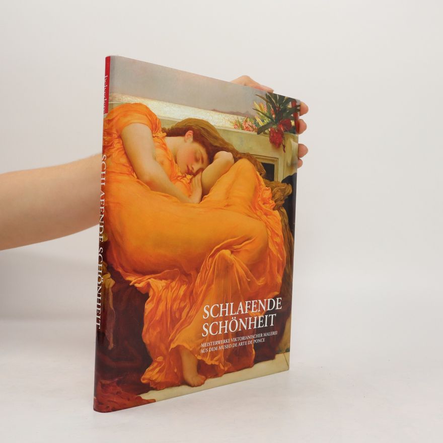 Alfred Weidinger Schlafende Schönheit: Meisterwerke viktorianischer Malerei aus dem Museo de Arte de Ponce