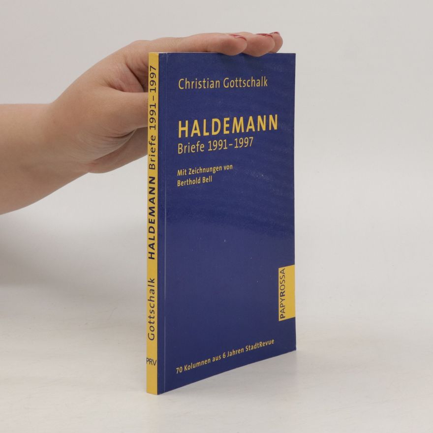 Christian Gottschalk Haldemann. Briefe 1991-1997