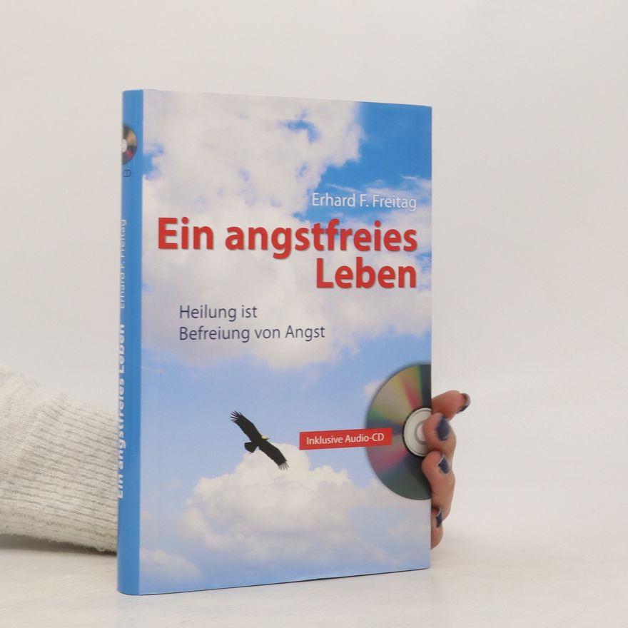 Erhard F. Freitag Ein angstfreies Leben