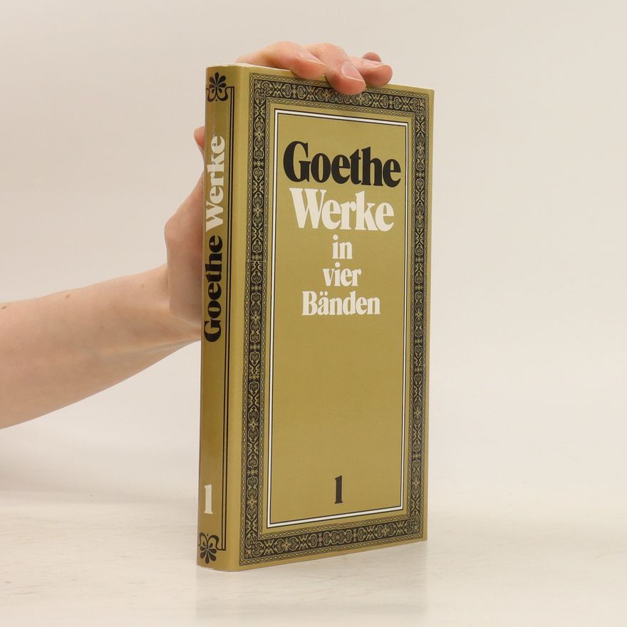 Johann Wolfgang von Goethe Werke in Vier Banden 1