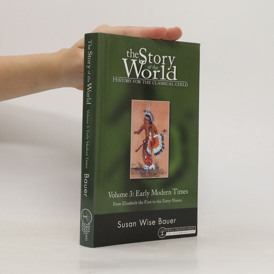 S. Wise Bauer The Story of the World. Early Modern Times