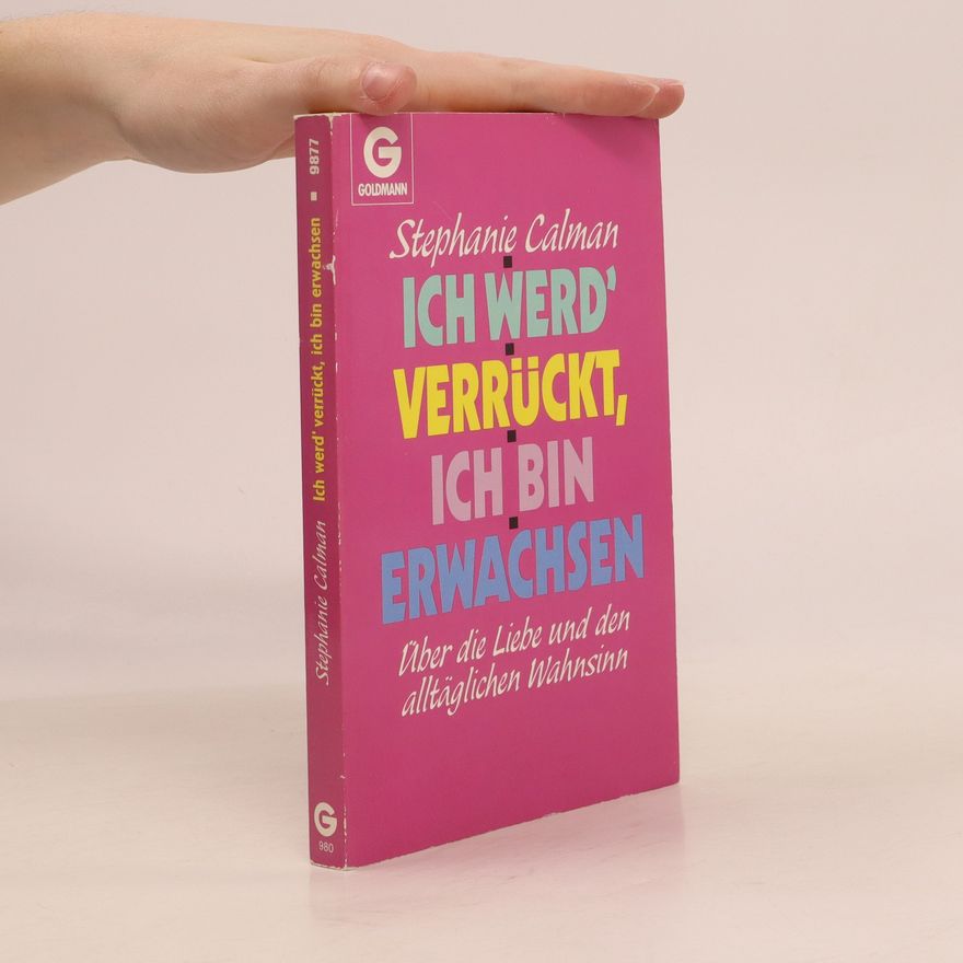 Stephanie Calman Ich werd' verrückt, ich bin erwachsen