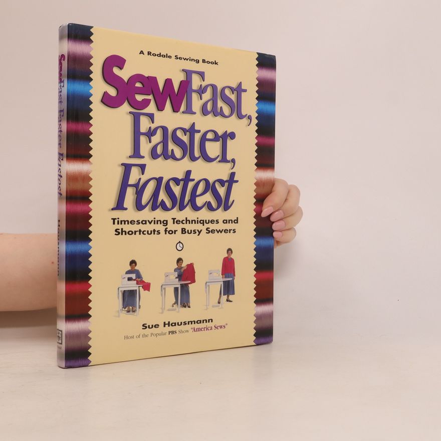 Sue Hausmann Sew Fast, Faster, Fastest