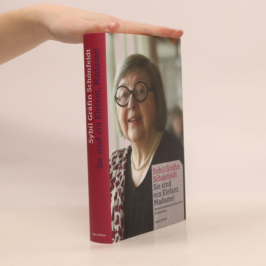 Sybil Schönfeldt Sie sind ein Elefant, Madame!