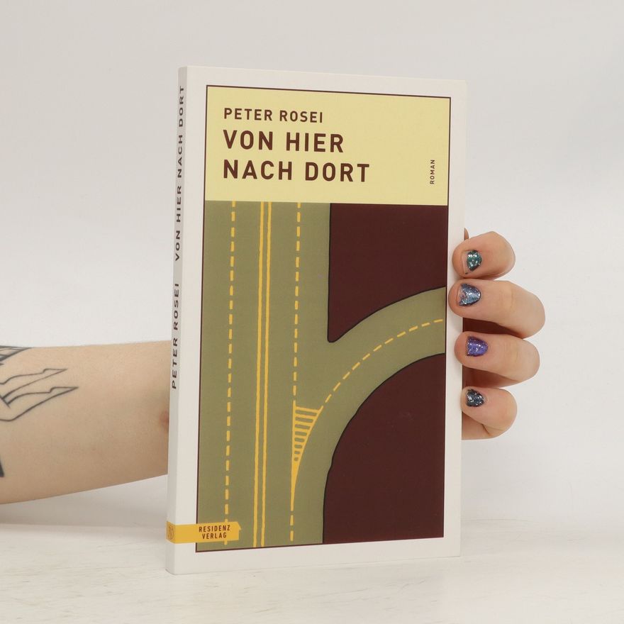 Peter Rosei Von hier nach dort