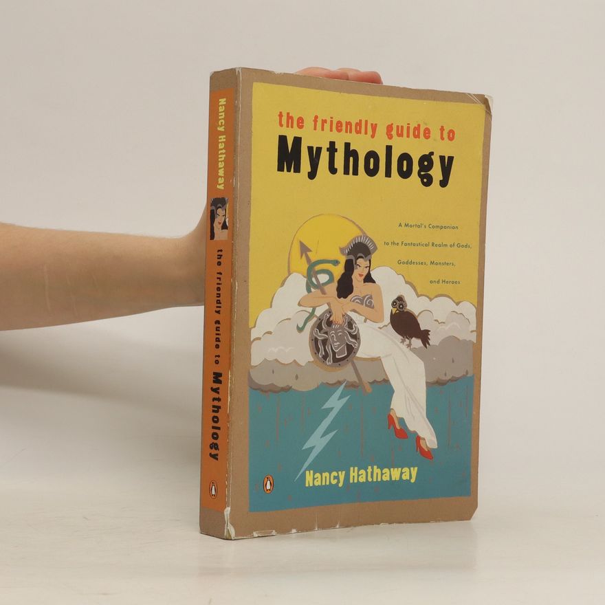 Nancy Hathaway The Friendly Guide to Mythology