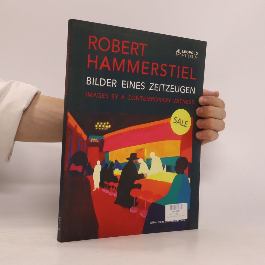 Robert Hammerstiel Robert Hammerstiel - Bilder eines Zeitzeugen, images by a contemporary witness