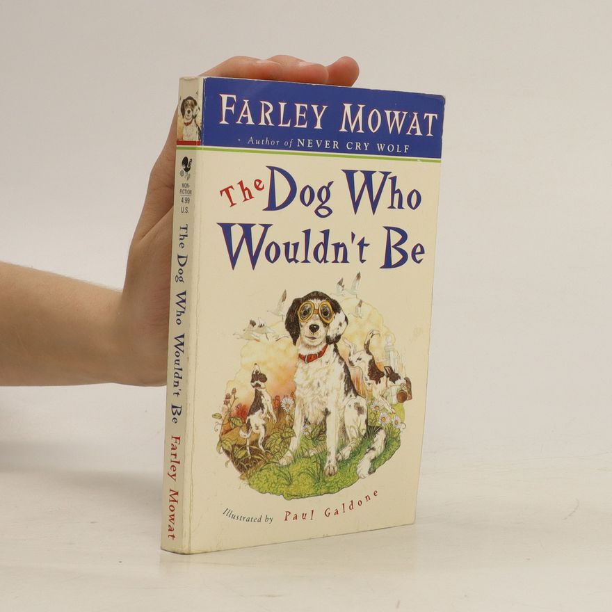 Farley Mowat The Dog who Wouldn't be