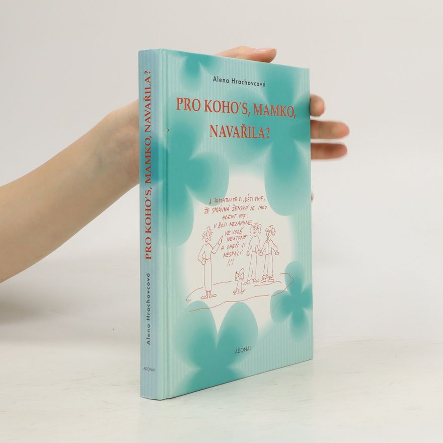 Alena Hrachovcová Pro koho's, mamko, navařila?
