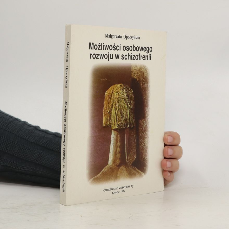 Małgorzata Opoczyńska Możliwości osobowego rozwoju w schizofrenii