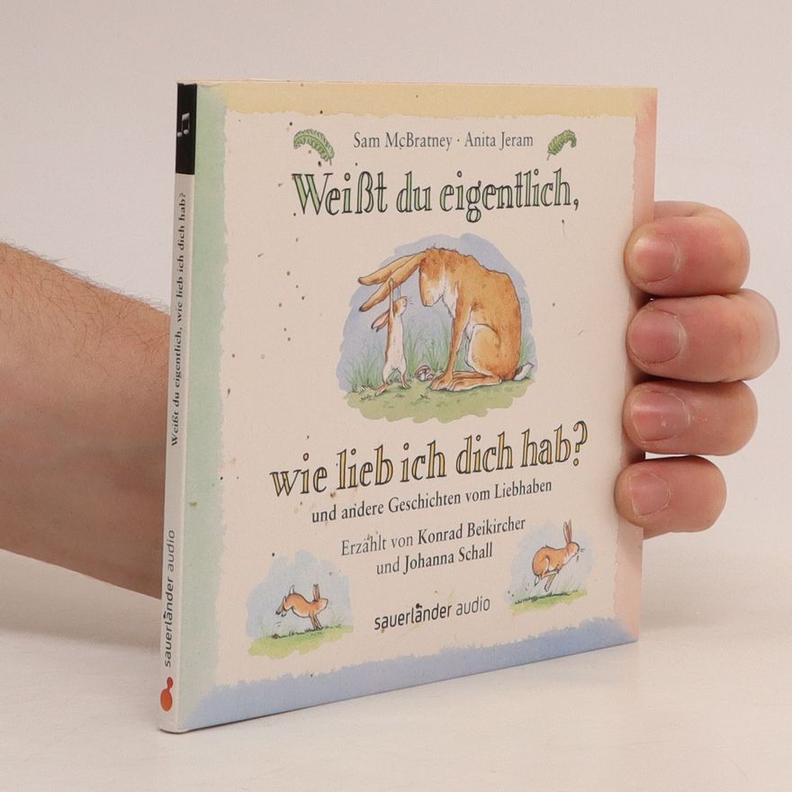 Johanna Schall Weißt du eigentlich, wie lieb ich dich hab? Und andere Geschichten vom Liebhaben