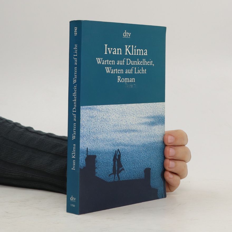 Ivan Klíma Warten auf Dunkelheit, warten auf Licht