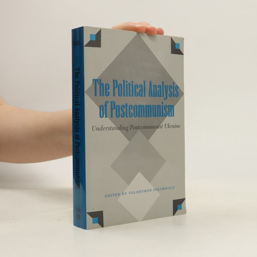 Volodymyr Polokhalo The Political Analysis of Postcommunism