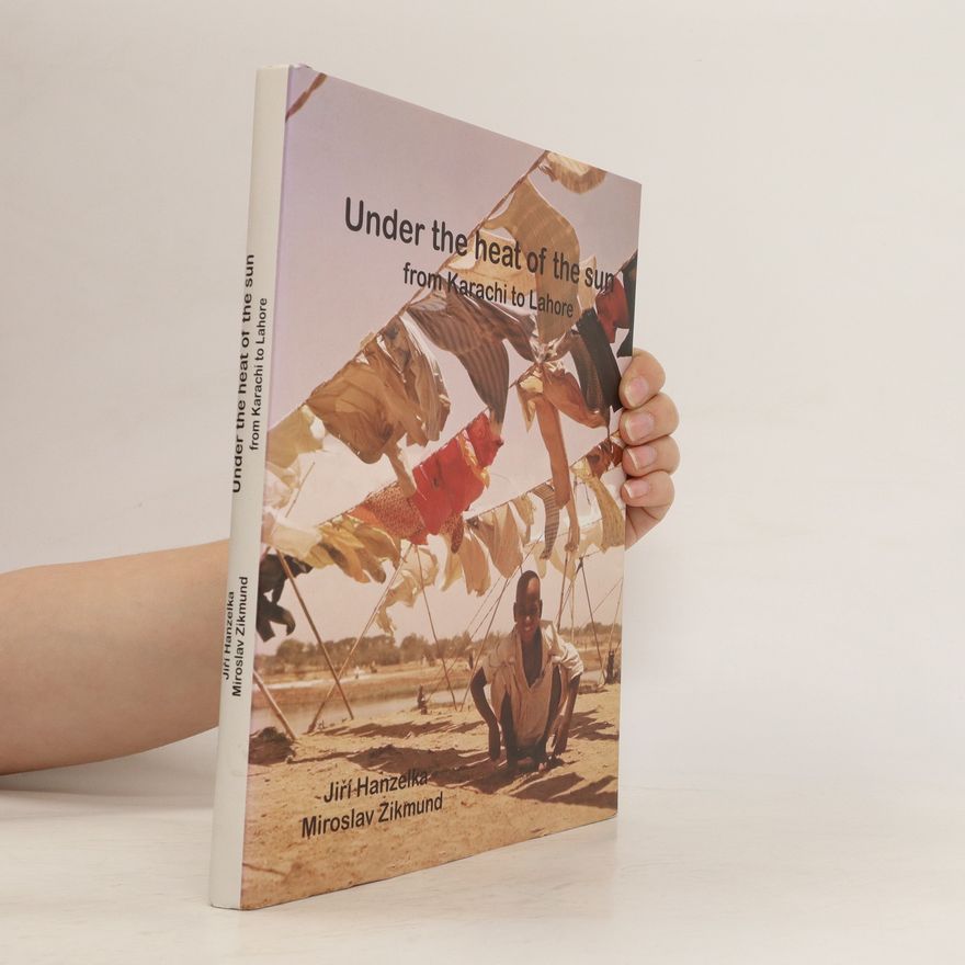 Miroslav Zikmund Under the Heat of the Sun : from Karachi to Lahore