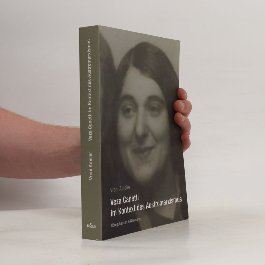 Vreni Amsler Veza Canetti im Kontext des Austromarxismus