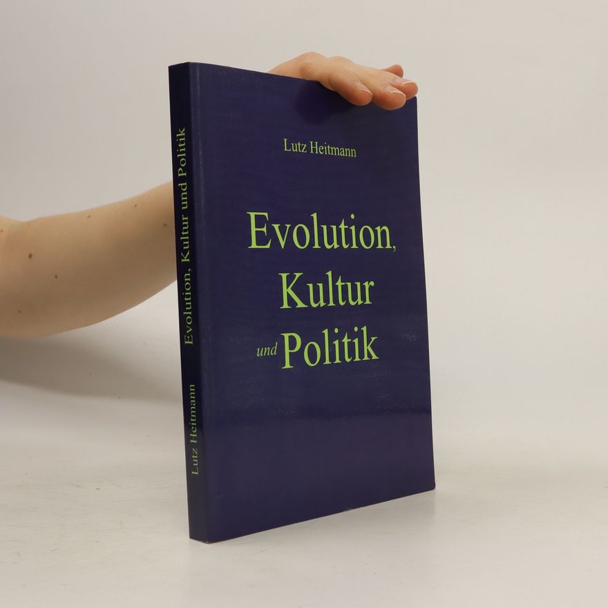 Lutz Heitmann Evolution, Kultur und Politik