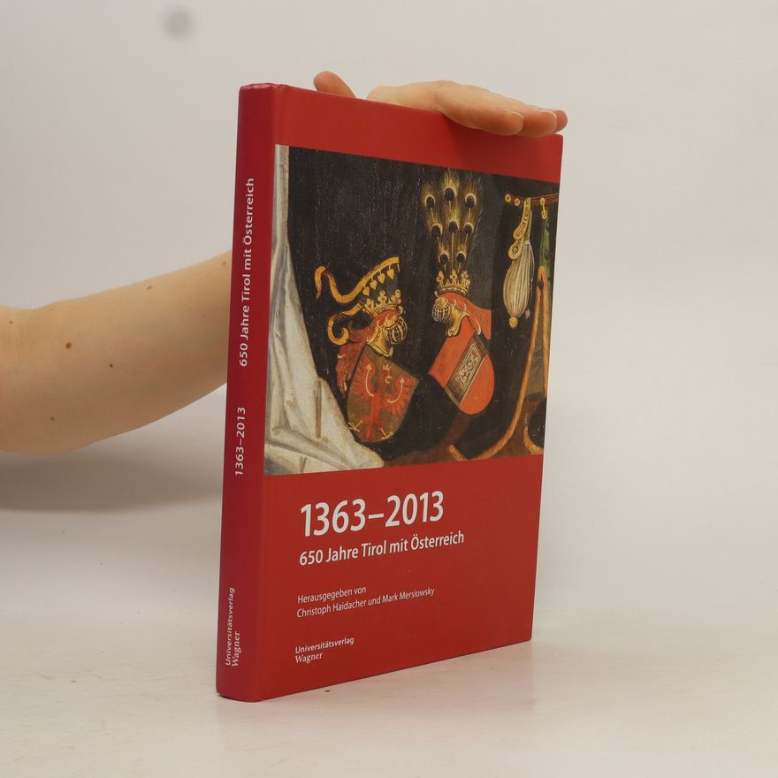 Christoph Haidacher 1363 - 2013: 650 Jahre Tirol mit Österreich