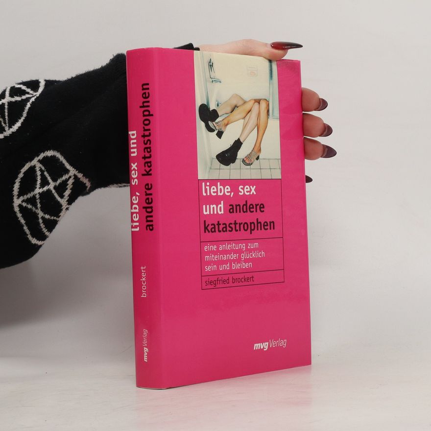 Siegfried Brockert Liebe, Sex und andere Katastrophen