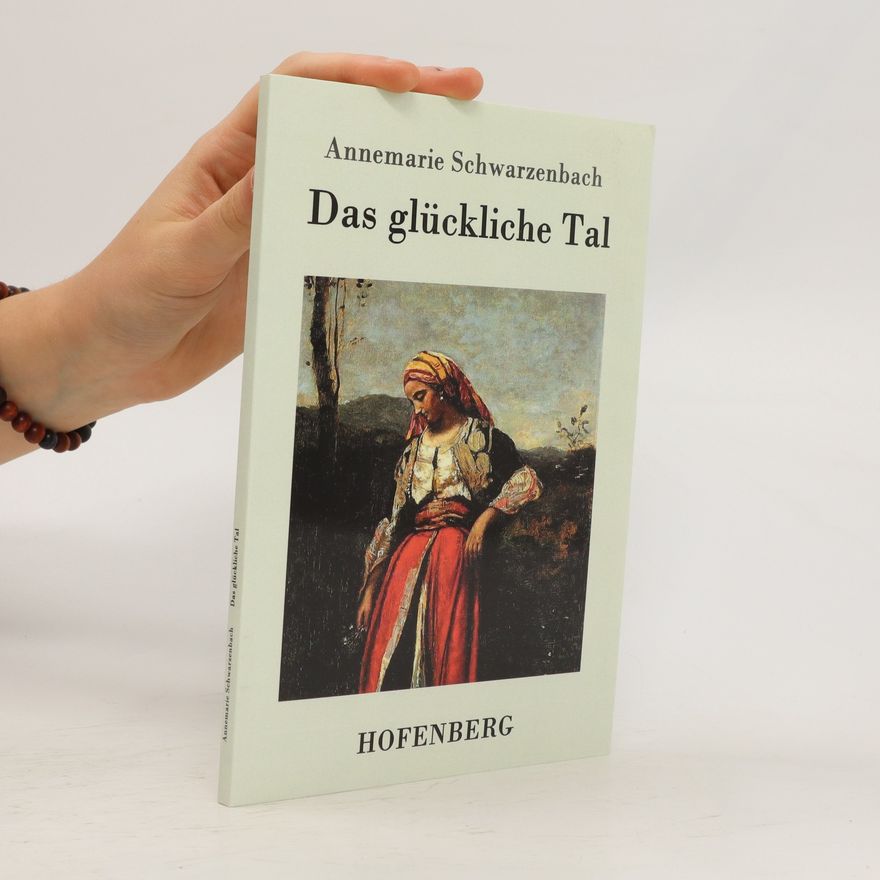 Annemarie Schwarzenbach Das glückliche Tal
