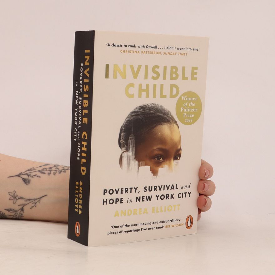 Andrea Elliott Invisible child. Poverty, survival and hope in New York City