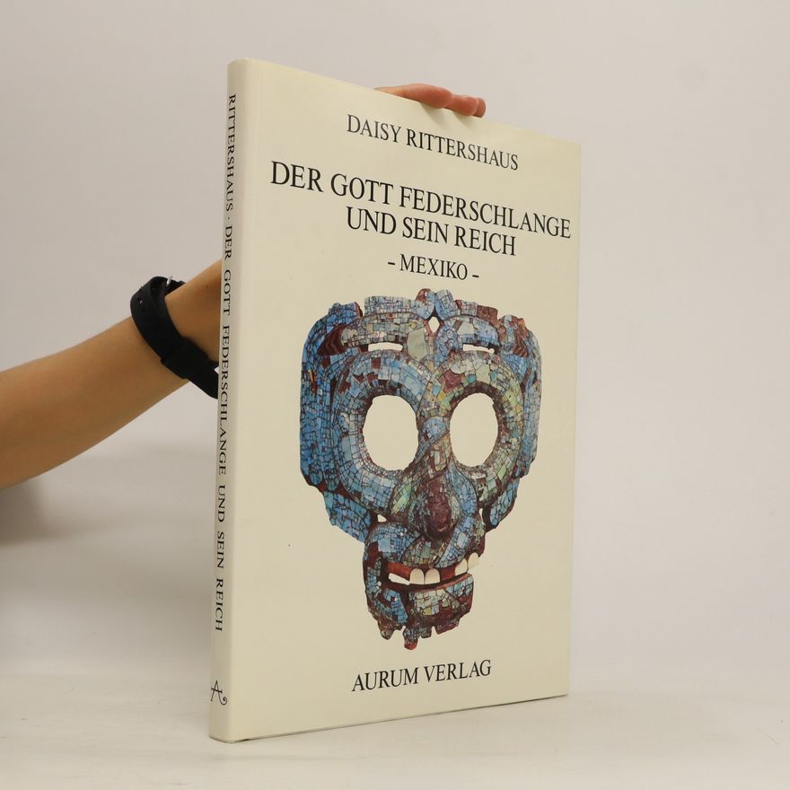 Daisy Rittershaus Der Gott Federschlange und sein Reich