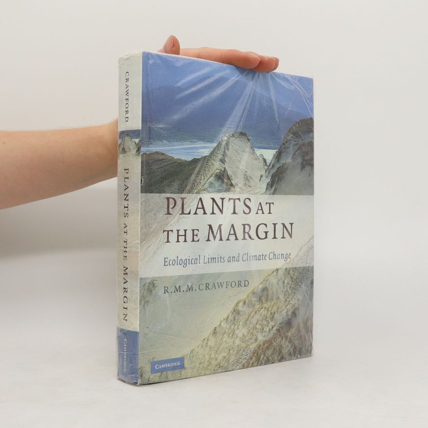 R. M. M. Crawford Plants at the margin: ecological limits and climate change