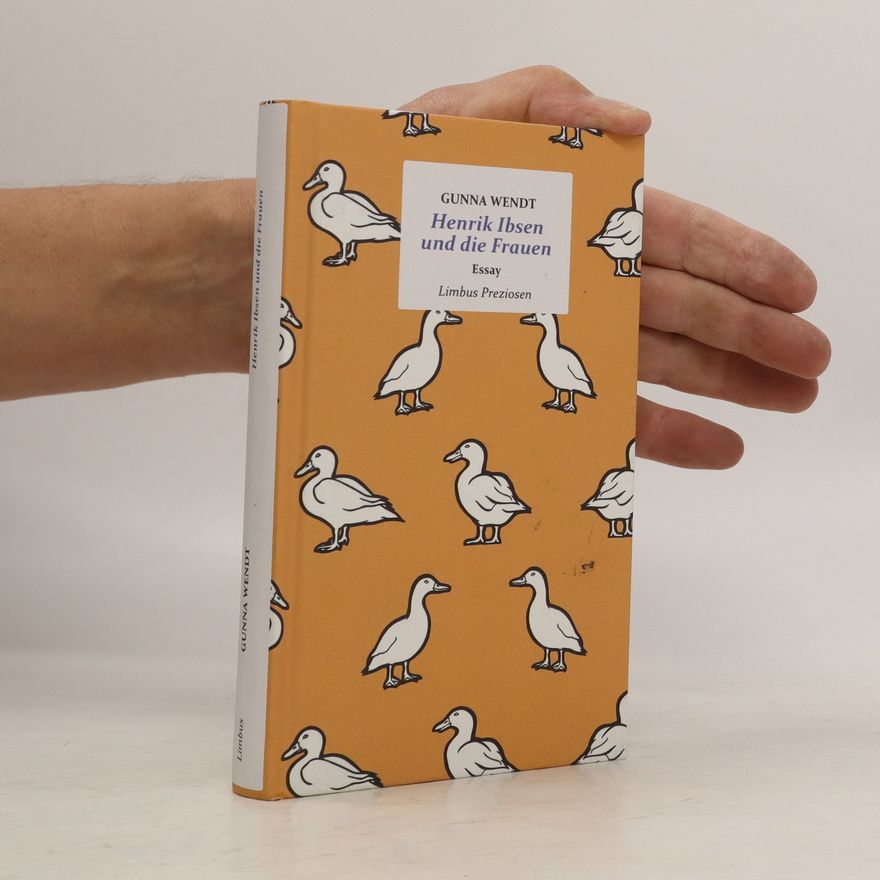 Gunna Wendt Henrik Ibsen und die Frauen