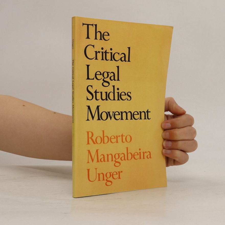 Roberto Mangabeira Unger The Critical Legal Studies Movement