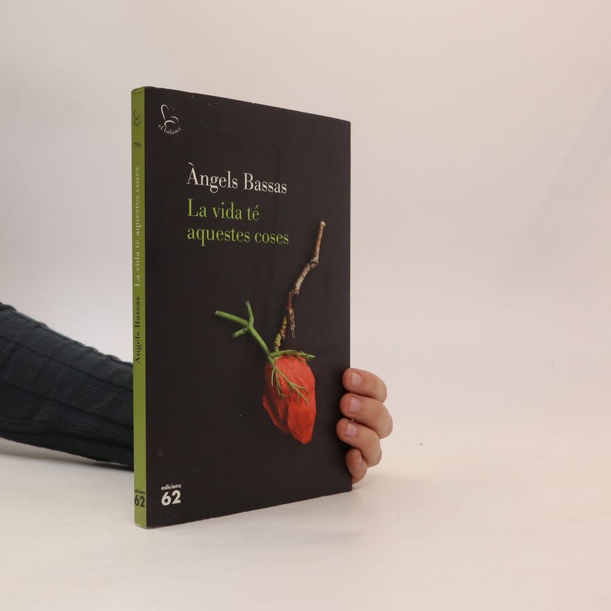 Àngels Bassas Gironès La vida té aquestes coses