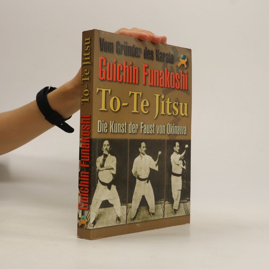 Gichin Funakoshi To-te Jitsu. Die Kunst der Faust von Okinawa