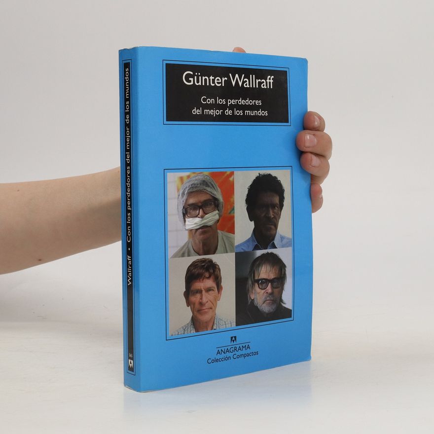Günther Wallraff Con los perdedores del mejor de los mundos