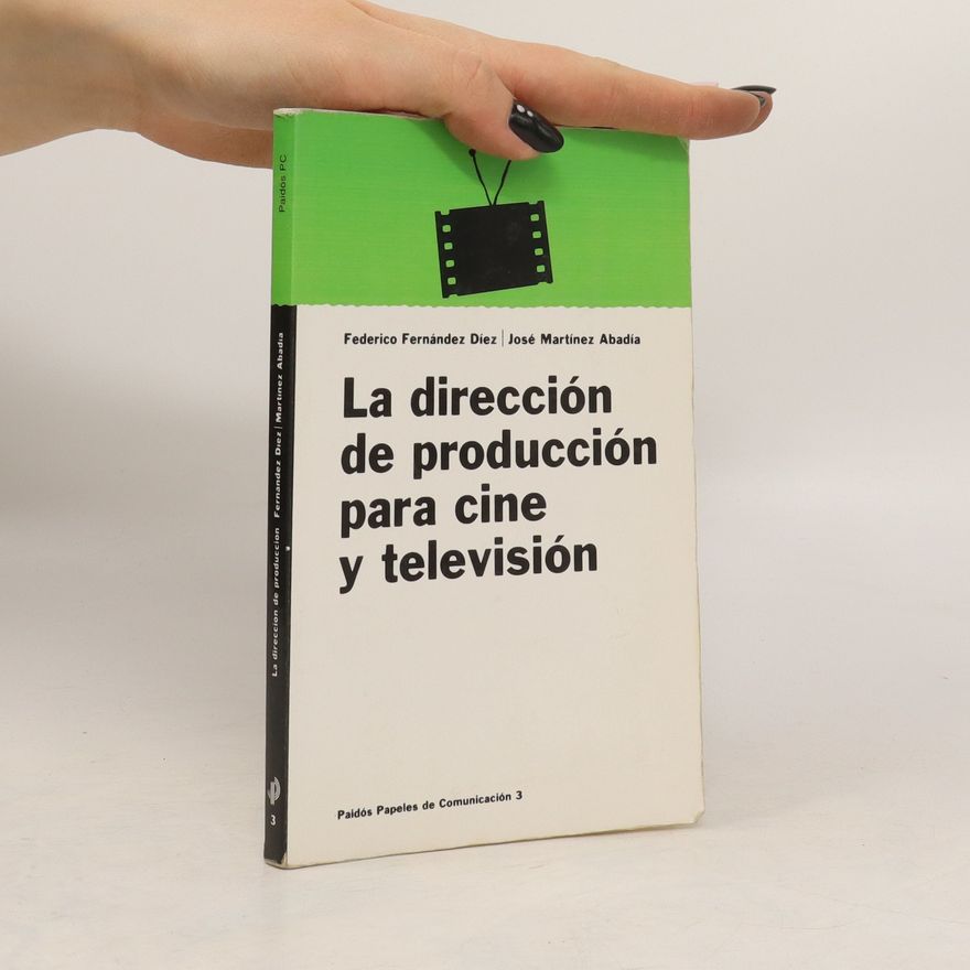 Federico Fernández Díez La dirección de producción para cine y televisión