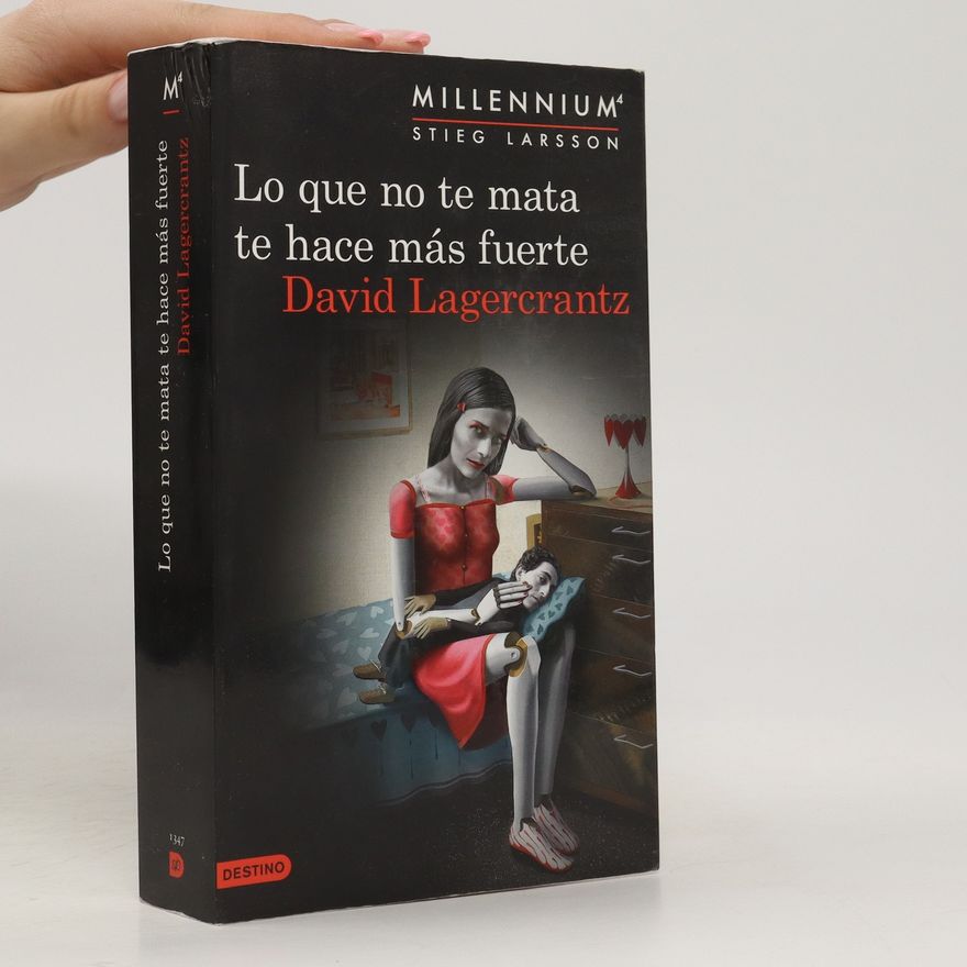 David Lagercrantz Lo que no te mata te hace mas fuerte