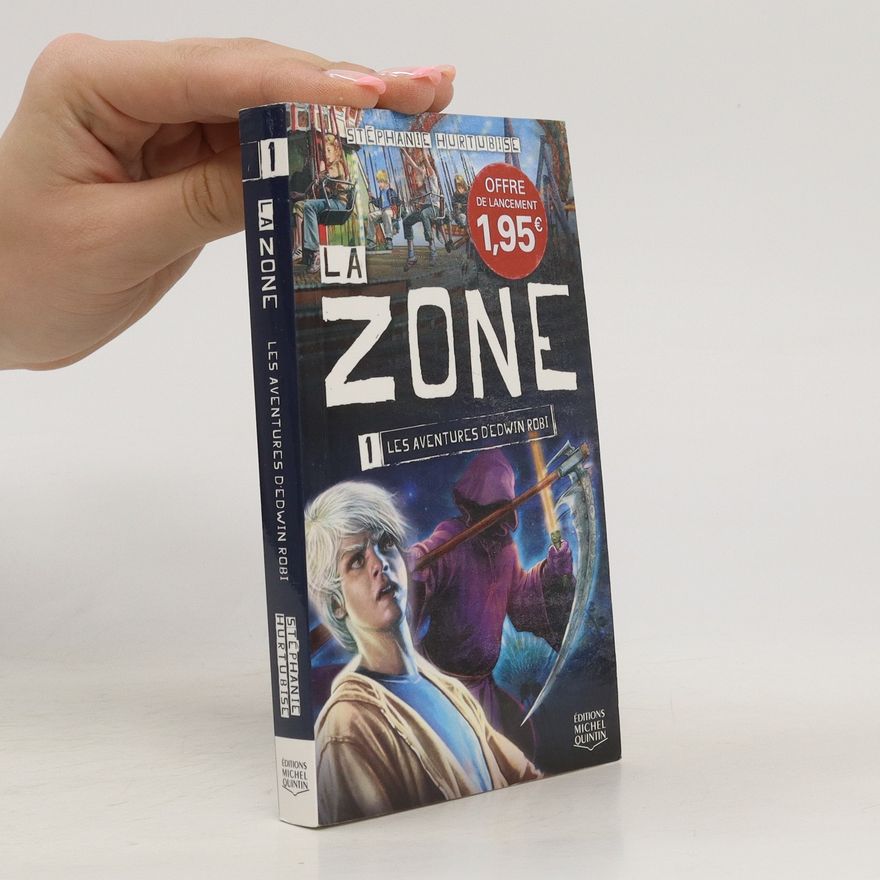 Stéphanie Hurtubise Les aventures d'Edwin Robi 1. La zone