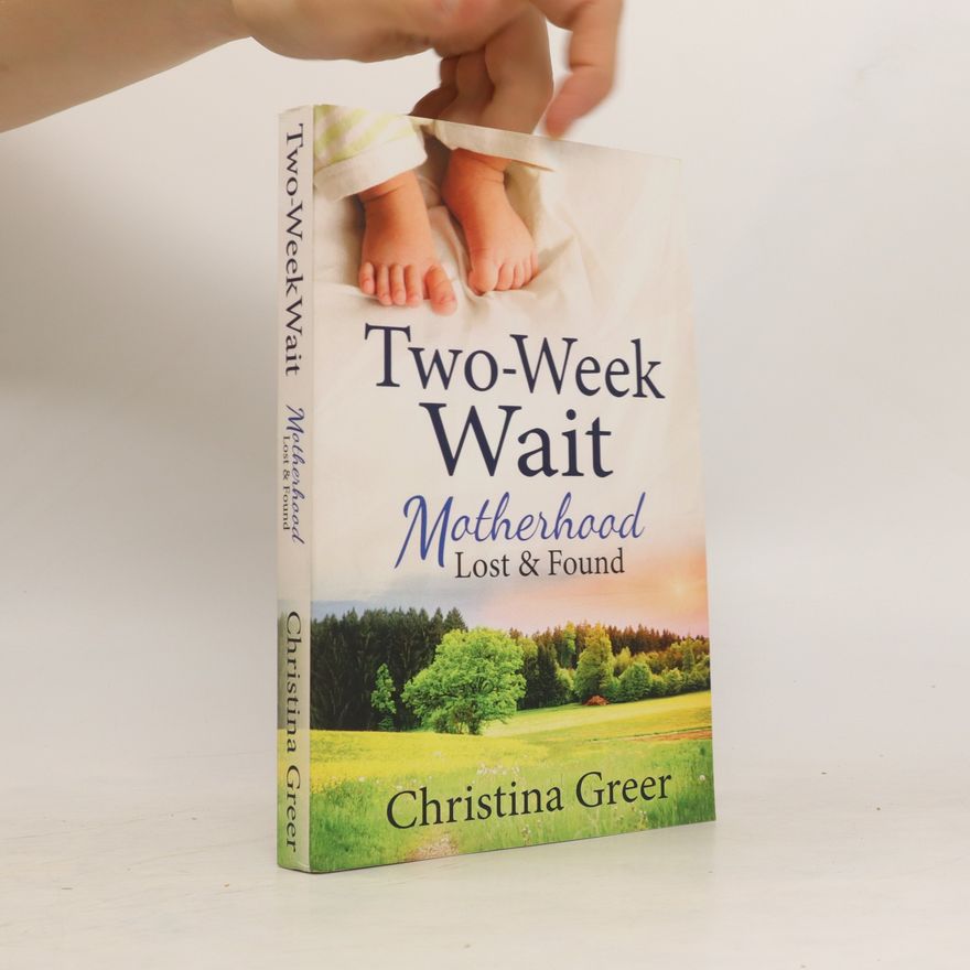 Christina Greer Two-Week Wait. Motherhood Lost & Found