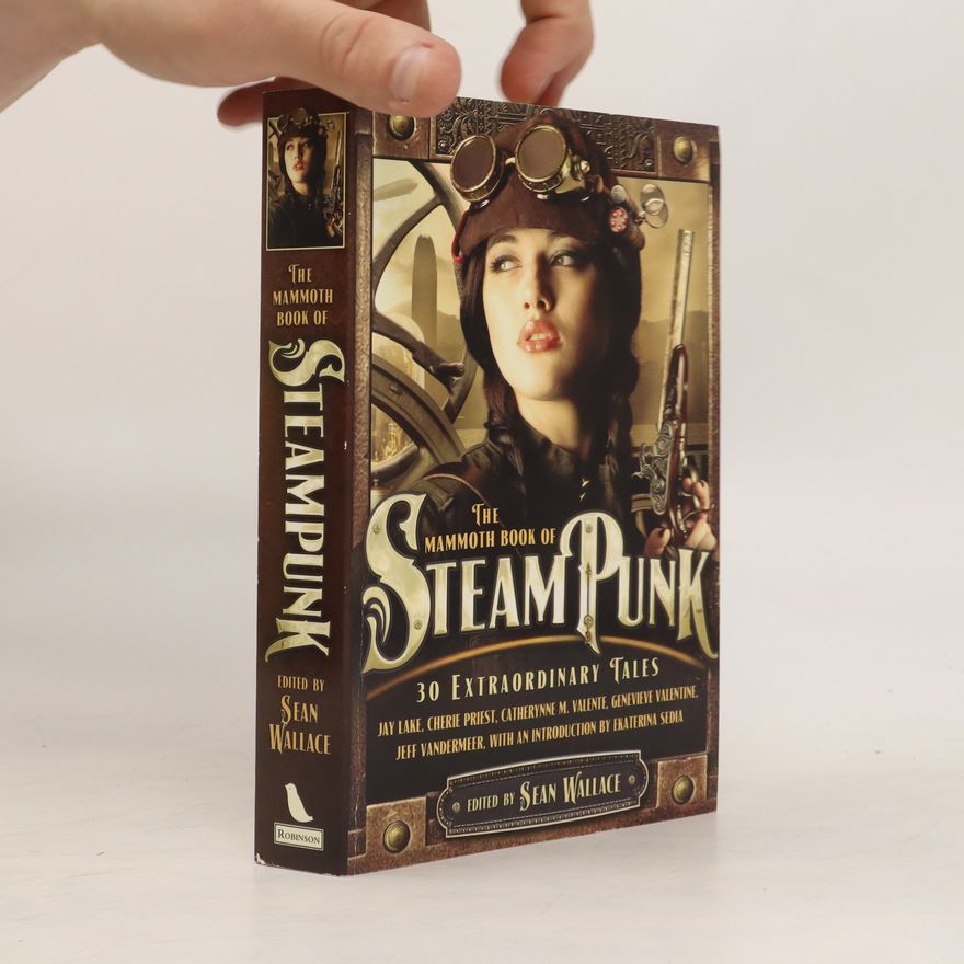 Sean Wallace The Mammoth Book of Steampunk