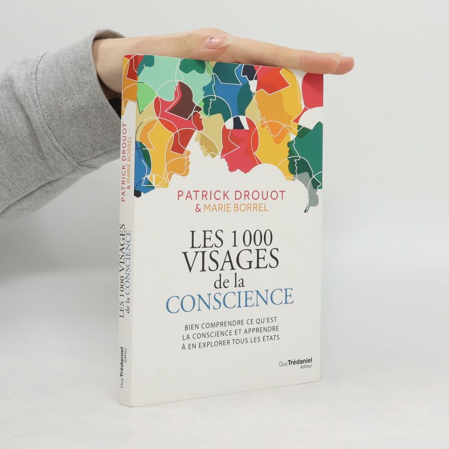 Patrick Drouot Les 1000 visages de la conscience