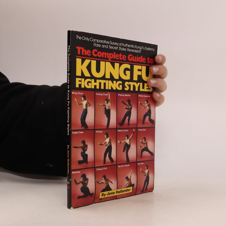Jane Hallander The Complete Guide to Kung Fu Fighting Styles
